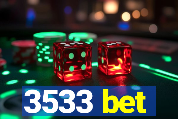 3533 bet